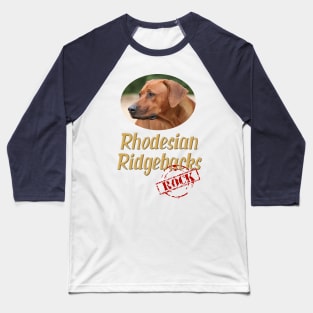 Rhodesian Ridgebacks Rock! Baseball T-Shirt